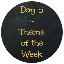 Day 5 Theme of the Week