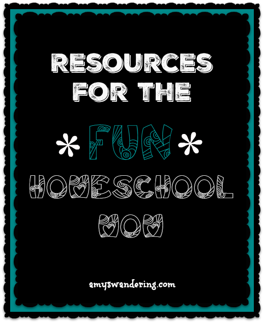 Resources for the FUN Homeschool Mom